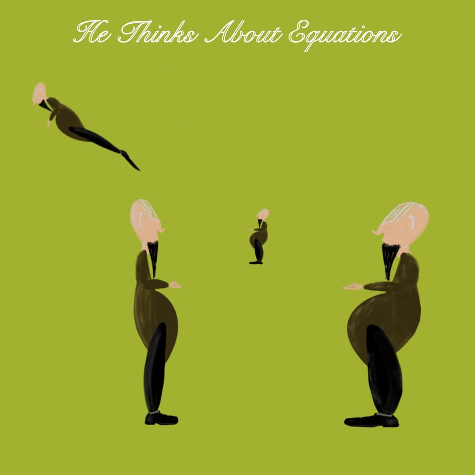 He Thinks About Equations